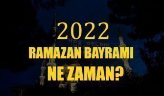 2022 Ramazan Bayramı Ne Zaman? | Ramazan Bayramı 2022