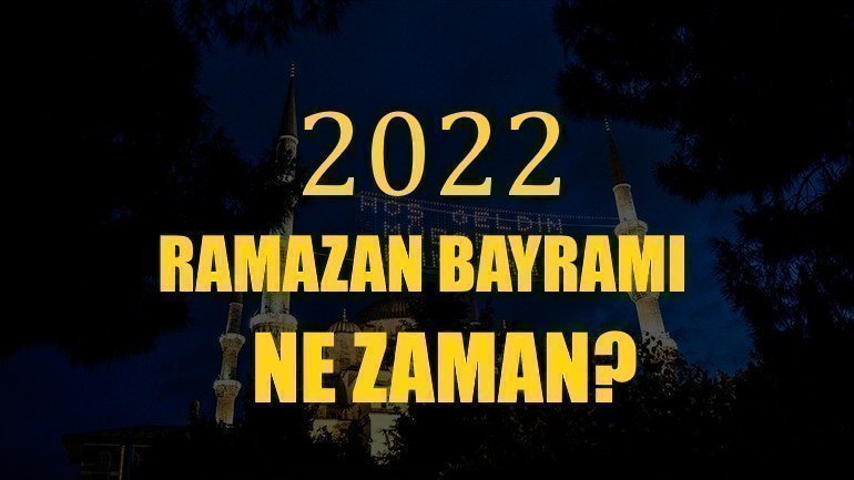 2022 Ramazan Bayramı Ne Zaman? | Ramazan Bayramı 2022