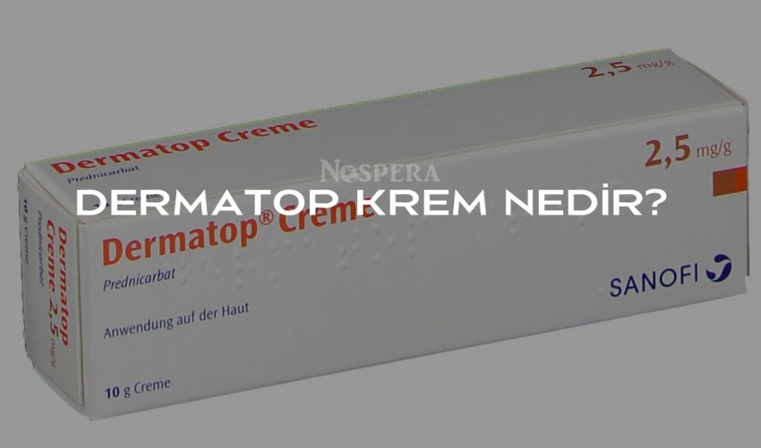 Dermatop Krem: Kullanımı, Faydaları, Yan Etkileri ve Fiyatı