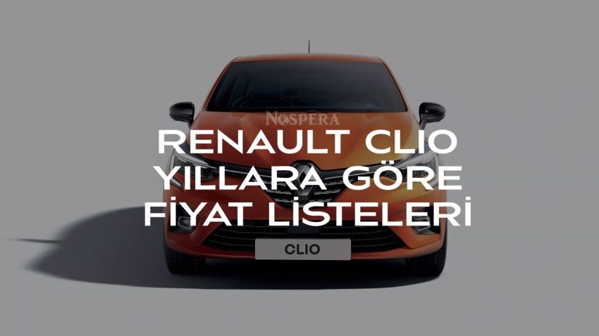 Renault Clio Yıllara Göre Fiyat Listeleri