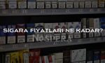 Sigara Fiyatları Ne Kadar?