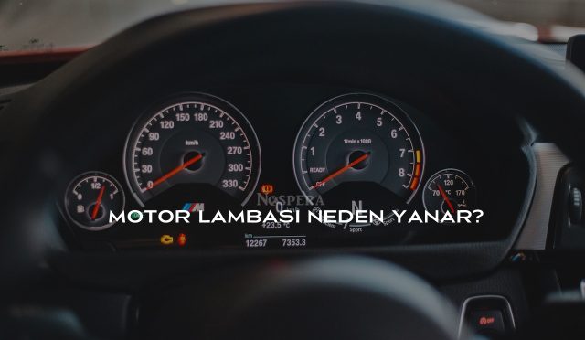 Motor Lambası Neden Yanar?